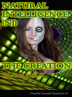 cover image of Natural Intelligence (NI)--The Creation, the Next Level Artificial Intelligence